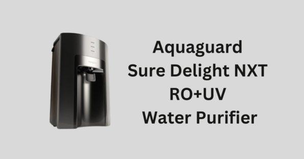 Aquaguard Sure Delight NXT RO+UV Water Purifier Review: India’s #1 Choice with Free Service Plan & Advanced Purification