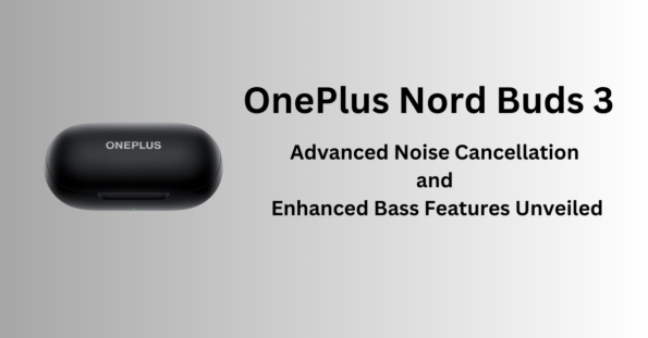 OnePlus Nord Buds 3 Key Features Unveiled Ahead of September 17 Launch