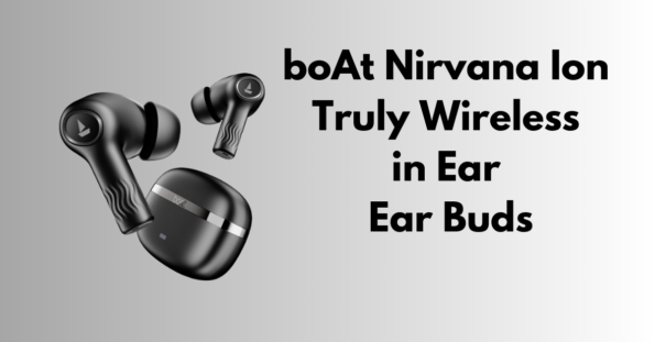 boAt Nirvana Ion Earbuds Review: 120-Hour Playback, Dual EQ Modes & Clear Calls at ₹1,599